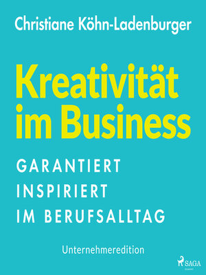 cover image of Unternehmeredition--Kreativität im Business--Garantiert inspiriert im Berufsalltag